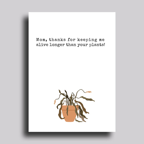 Keeping Me Alive Mother's Day Greeting Card