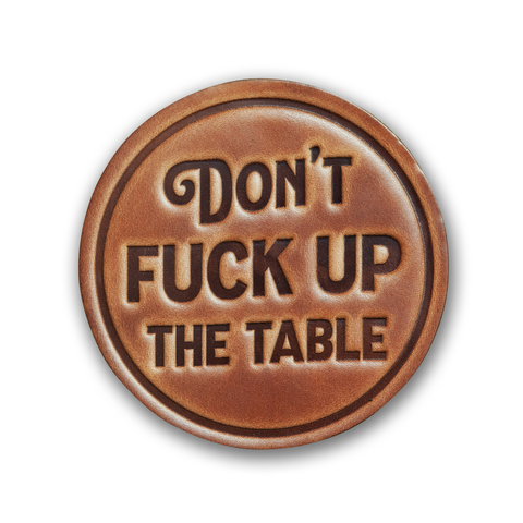 Don't Fuck up the Table Leather Coaster